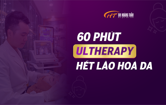 60 phút Ultherapy hết lão hoá da - Thẩm mỹ Hoàng Tuấn