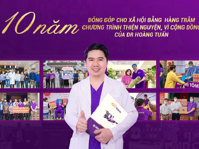 10 năm đóng góp cho xã hội bằng hàng trăm chương trình thiện nguyện, vì cộng đồng của Dr Hoàng Tuấn