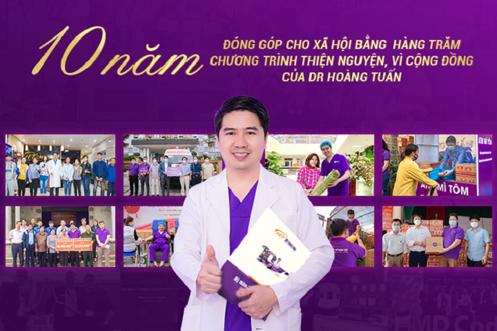 10 năm đóng góp cho xã hội bằng hàng trăm chương trình thiện nguyện, vì cộng đồng của Dr Hoàng Tuấn